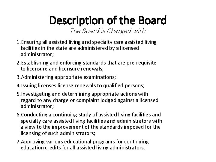 Description of the Board The Board is Charged with: 1. Ensuring all assisted living
