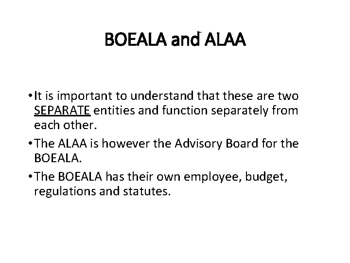 BOEALA and ALAA • It is important to understand that these are two SEPARATE