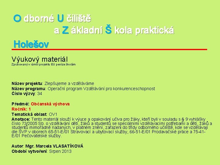 O dborné U čiliště a Z ákladní Š kola praktická Holešov Výukový materiál Zpracovaný