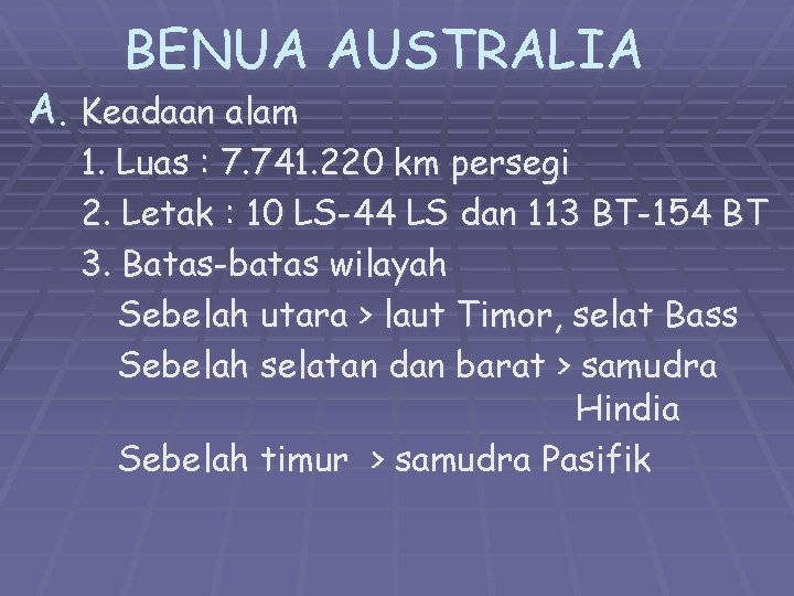 BENUA AUSTRALIA A. Keadaan alam 1. Luas : 7. 741. 220 km persegi 2.