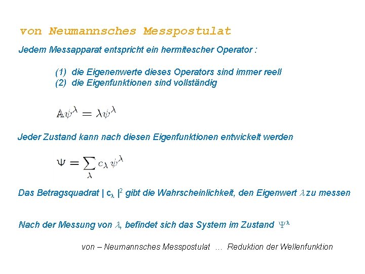 von Neumannsches Messpostulat Jedem Messapparat entspricht ein hermitescher Operator : (1) die Eigenenwerte dieses