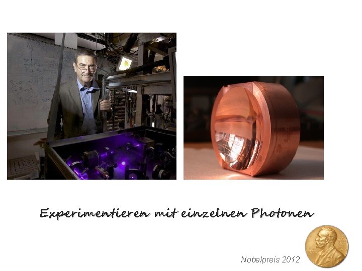 Experimentieren mit einzelnen Photonen Nobelpreis 2012 