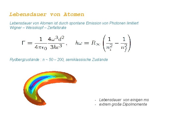 Lebensdauer von Atomen ist durch spontane Emission von Photonen limitiert Wigner – Weisskopf –
