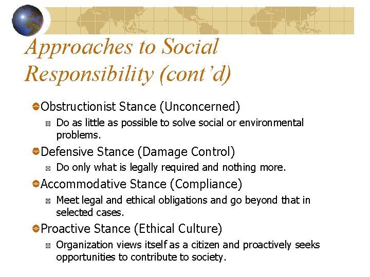 Approaches to Social Responsibility (cont’d) Obstructionist Stance (Unconcerned) Do as little as possible to