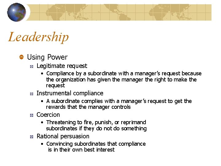 Leadership Using Power Legitimate request • Compliance by a subordinate with a manager’s request