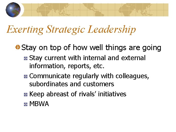 Exerting Strategic Leadership Stay on top of how well things are going Stay current