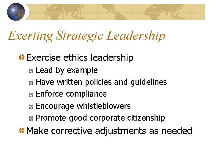 Exerting Strategic Leadership Exercise ethics leadership Lead by example Have written policies and guidelines
