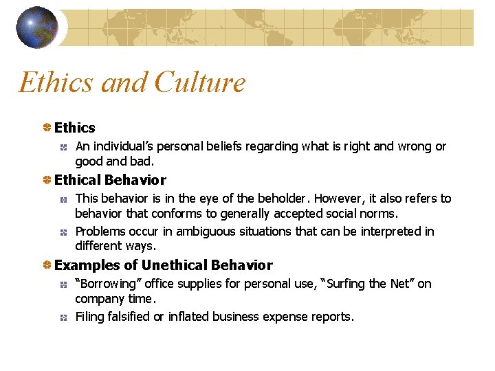 Ethics and Culture Ethics An individual’s personal beliefs regarding what is right and wrong