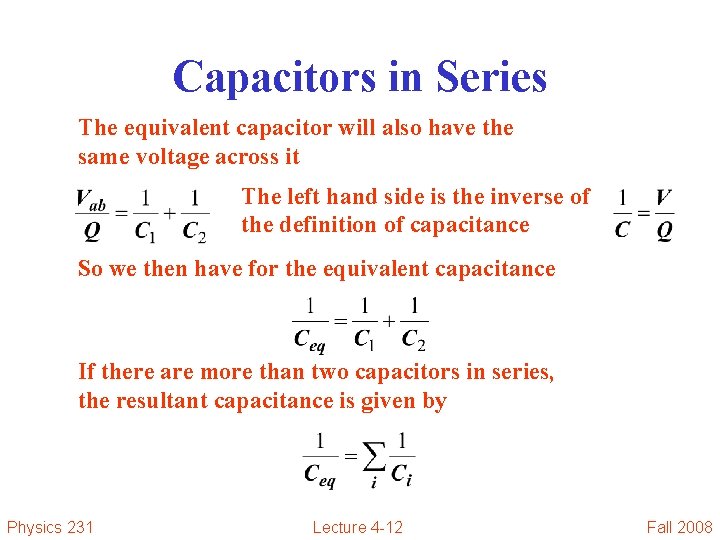 Capacitors in Series The equivalent capacitor will also have the same voltage across it