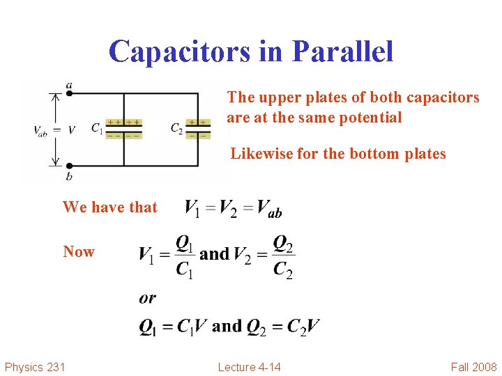 Capacitors in Parallel The upper plates of both capacitors are at the same potential