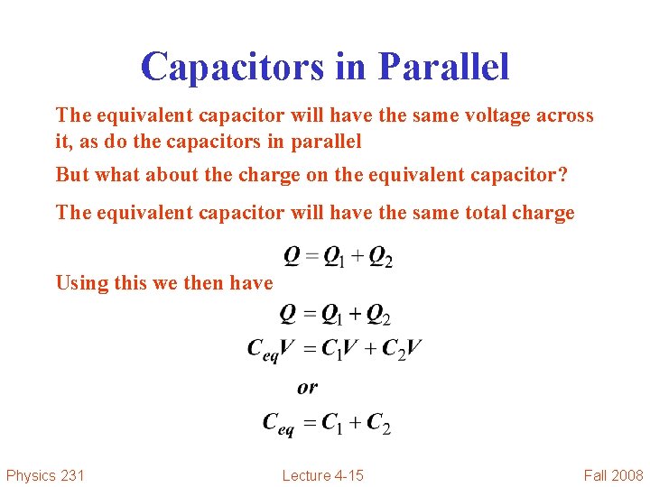 Capacitors in Parallel The equivalent capacitor will have the same voltage across it, as