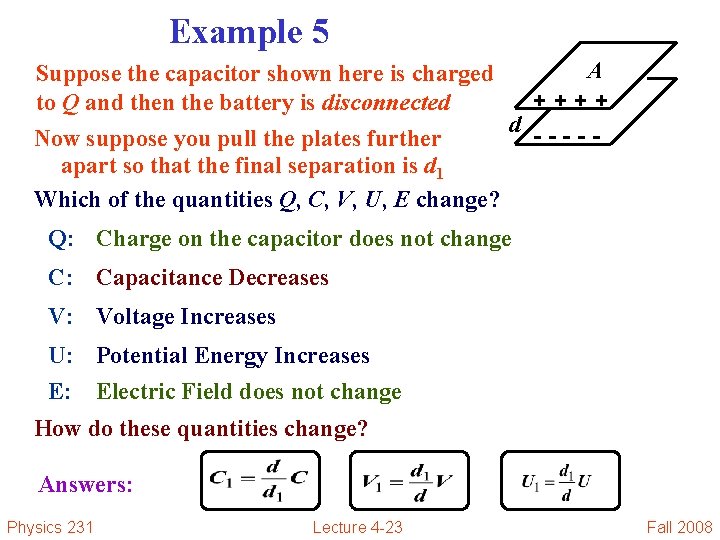 Example 5 Suppose the capacitor shown here is charged to Q and then the