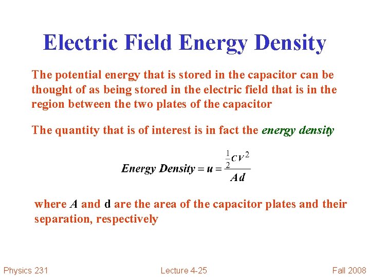 Electric Field Energy Density The potential energy that is stored in the capacitor can