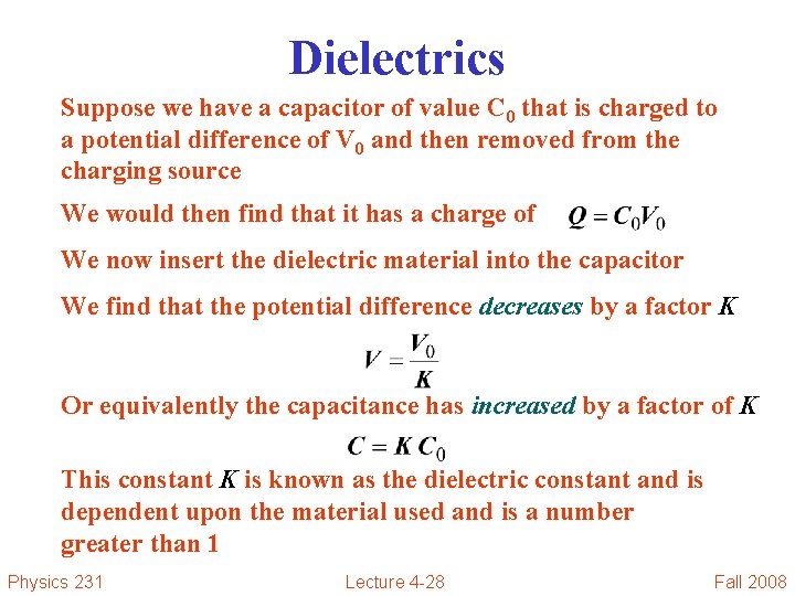 Dielectrics Suppose we have a capacitor of value C 0 that is charged to