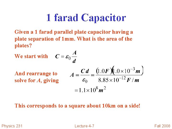 1 farad Capacitor Given a 1 farad parallel plate capacitor having a plate separation