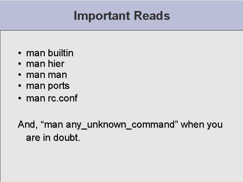 Important Reads • • • man builtin man hier man man ports man rc. Important Reads • • • man builtin man hier man man ports man rc.
