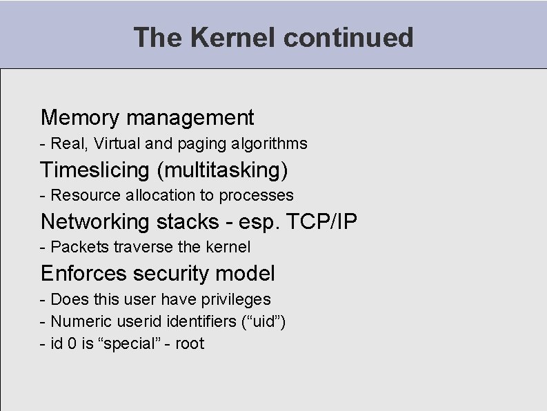 The Kernel continued Memory management - Real, Virtual and paging algorithms Timeslicing (multitasking) - The Kernel continued Memory management - Real, Virtual and paging algorithms Timeslicing (multitasking) -