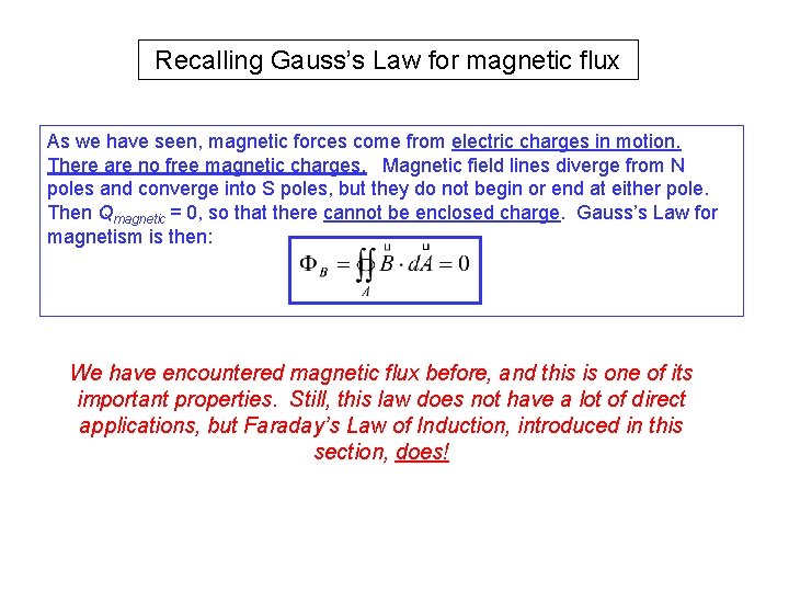Recalling Gauss’s Law for magnetic flux As we have seen, magnetic forces come from