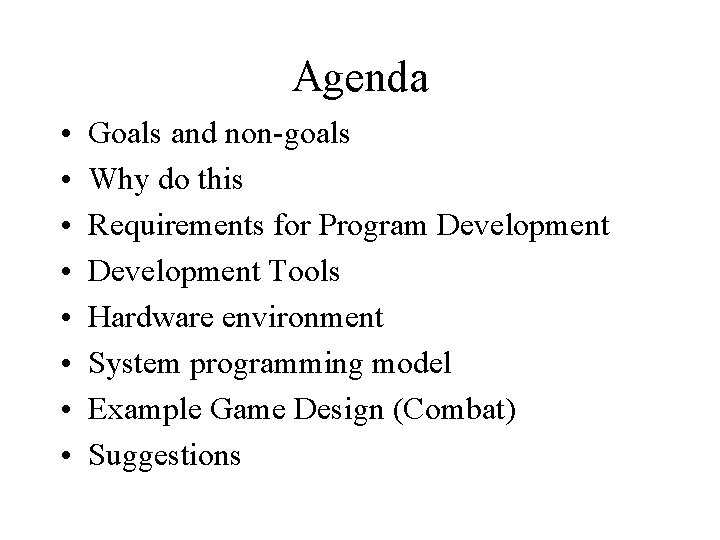 Agenda • • Goals and non-goals Why do this Requirements for Program Development Tools