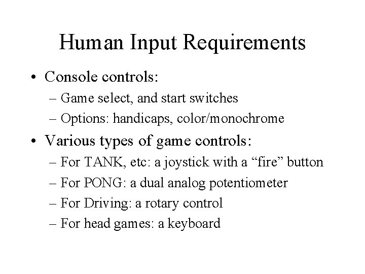 Human Input Requirements • Console controls: – Game select, and start switches – Options: