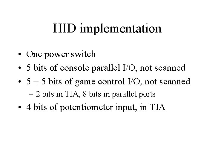 HID implementation • One power switch • 5 bits of console parallel I/O, not