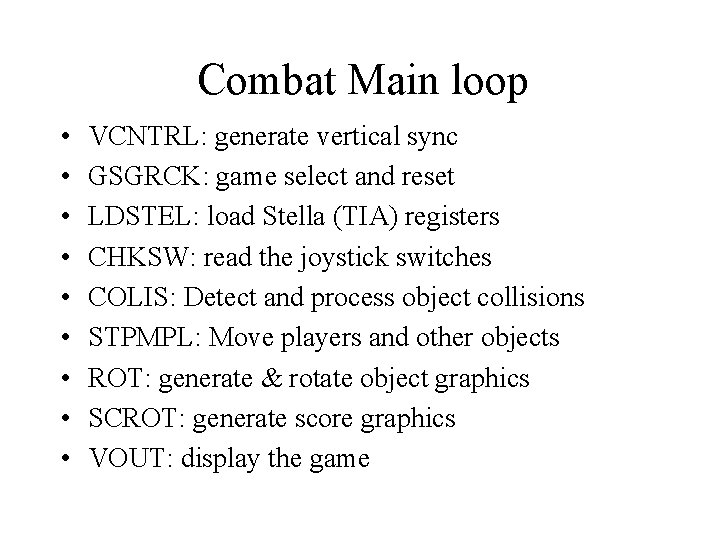 Combat Main loop • • • VCNTRL: generate vertical sync GSGRCK: game select and