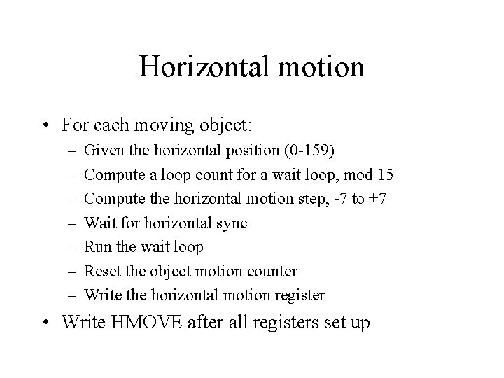 Horizontal motion • For each moving object: – – – – Given the horizontal