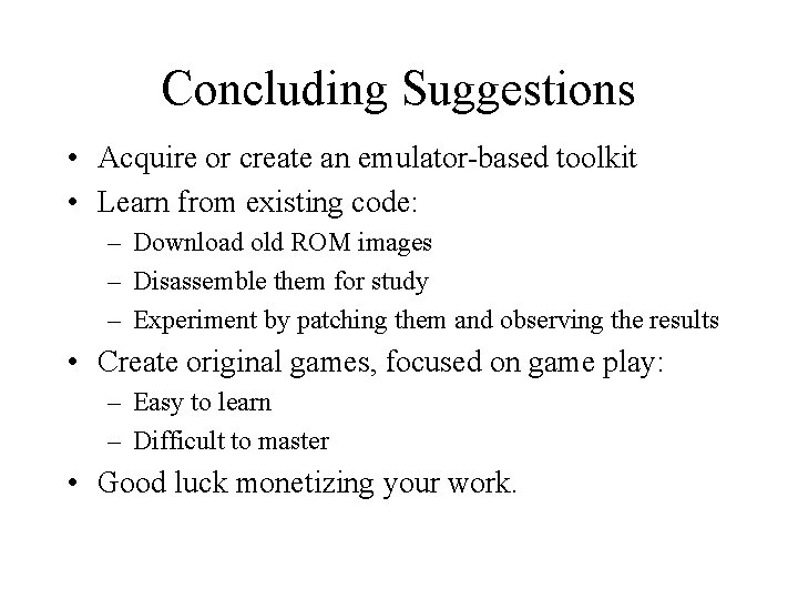 Concluding Suggestions • Acquire or create an emulator-based toolkit • Learn from existing code: