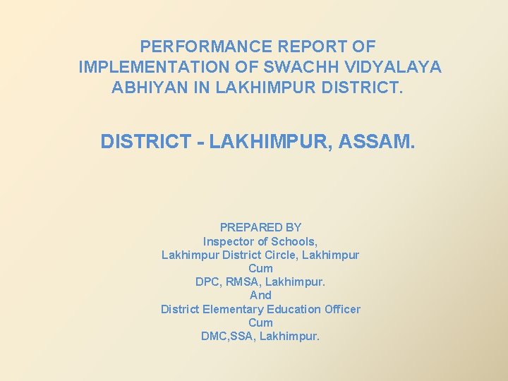 PERFORMANCE REPORT OF IMPLEMENTATION OF SWACHH VIDYALAYA ABHIYAN IN LAKHIMPUR DISTRICT - LAKHIMPUR, ASSAM.