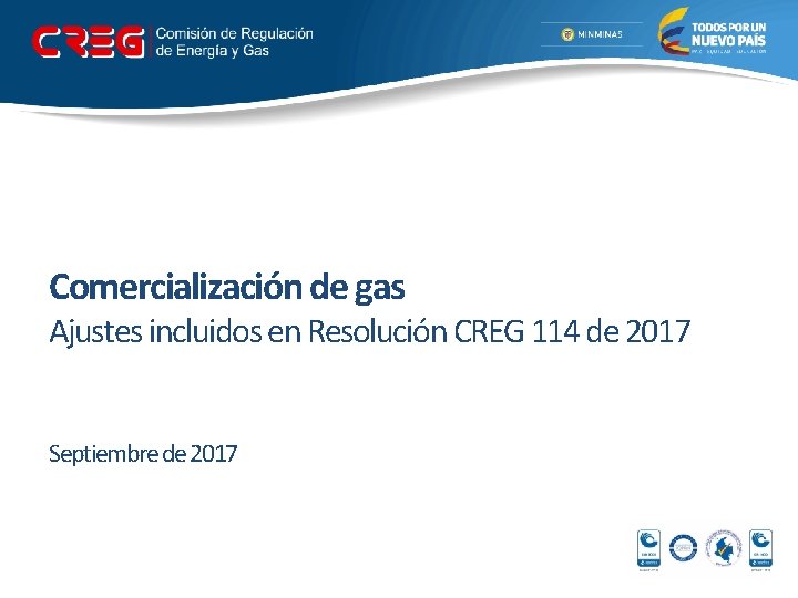 Comercialización de gas Ajustes incluidos en Resolución CREG 114 de 2017 Septiembre de 2017