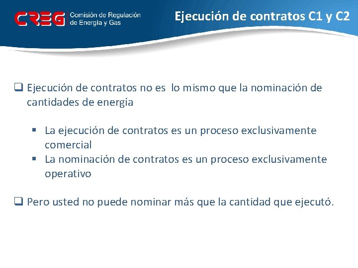 Ejecución de contratos C 1 y C 2 q Ejecución de contratos no es