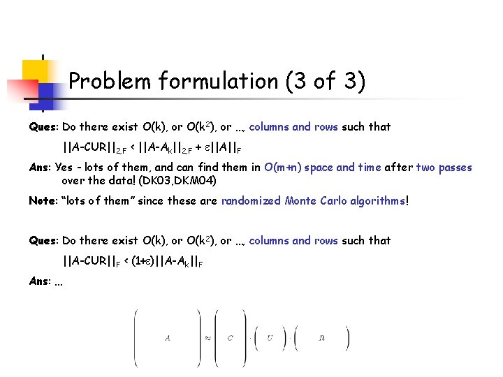 Problem formulation (3 of 3) Ques: Do there exist O(k), or O(k 2), or