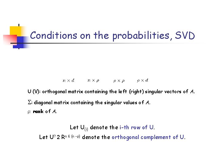 Conditions on the probabilities, SVD U (V): orthogonal matrix containing the left (right) singular