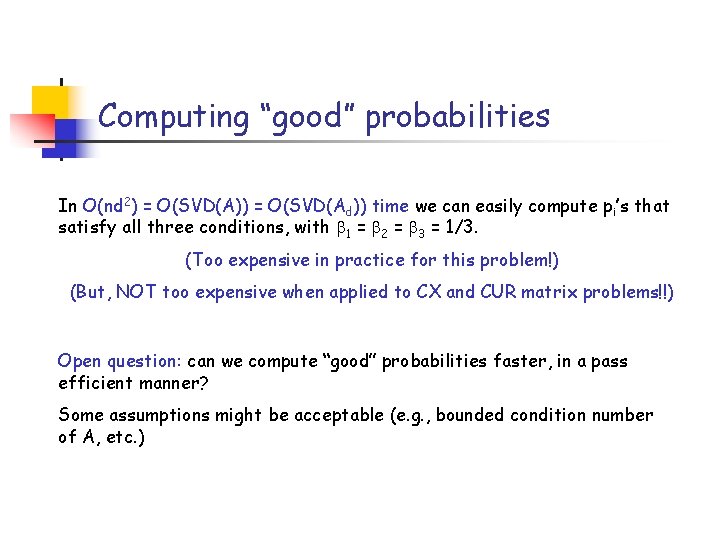 Computing “good” probabilities In O(nd 2) = O(SVD(A)) = O(SVD(Ad)) time we can easily