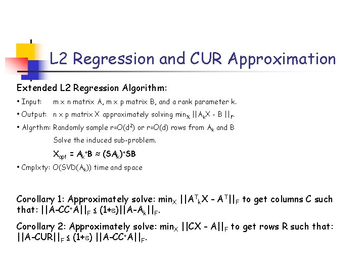 L 2 Regression and CUR Approximation Extended L 2 Regression Algorithm: • Input: m