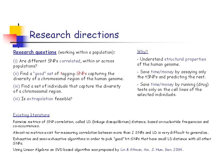 Research directions Research questions (working within a population): Why? (i) Are different SNPs correlated,