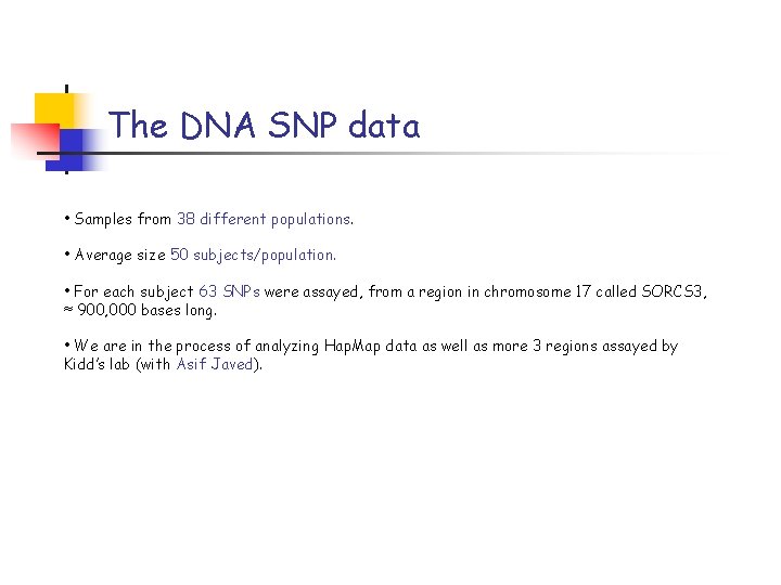 The DNA SNP data • Samples from 38 different populations. • Average size 50