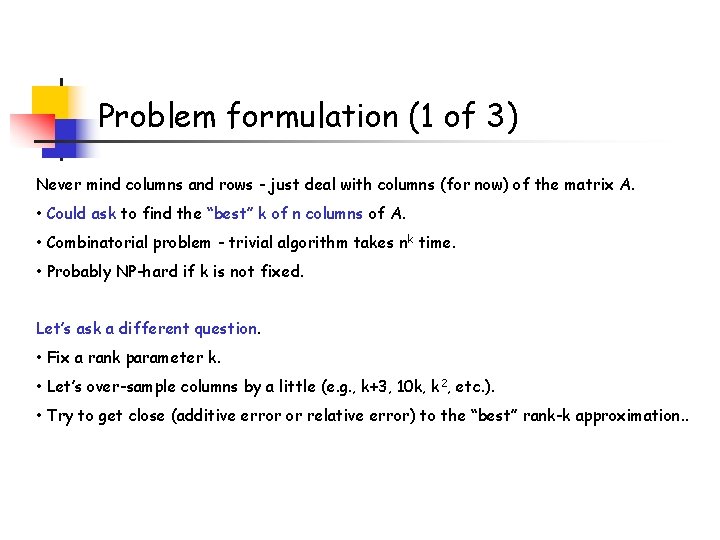 Problem formulation (1 of 3) Never mind columns and rows - just deal with