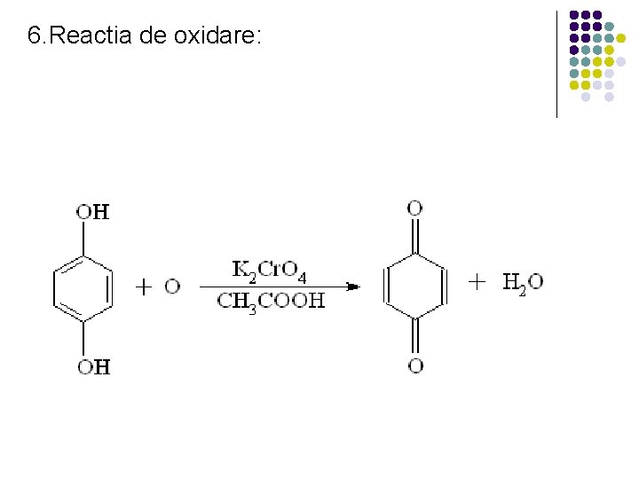 6. Reactia de oxidare: 