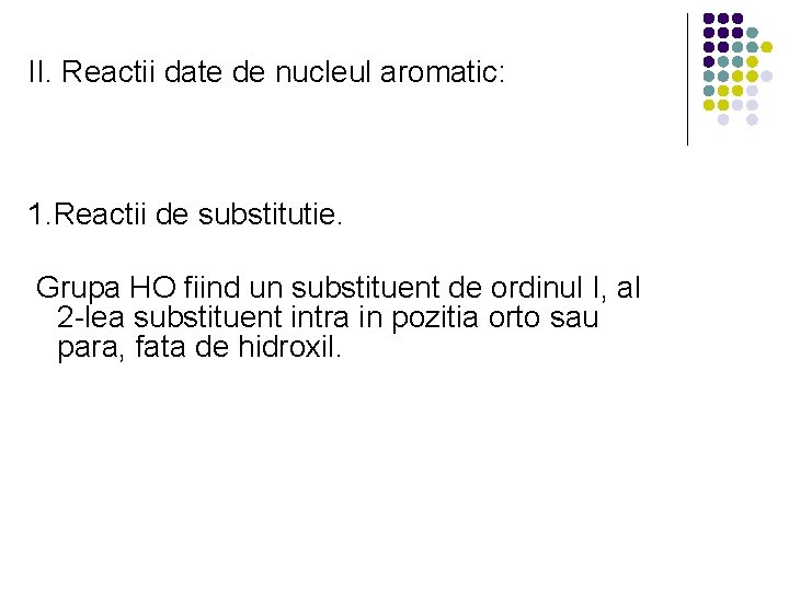 II. Reactii date de nucleul aromatic: 1. Reactii de substitutie. Grupa HO fiind un