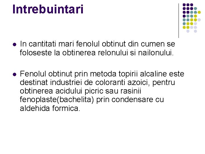 Intrebuintari l In cantitati mari fenolul obtinut din cumen se foloseste la obtinerea relonului