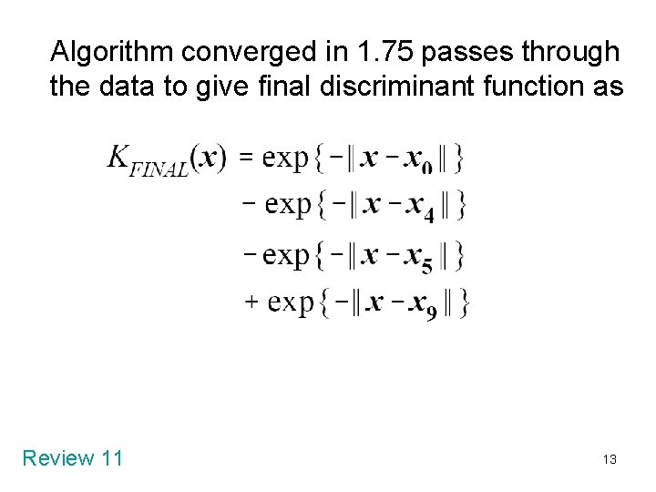 Algorithm converged in 1. 75 passes through the data to give final discriminant function