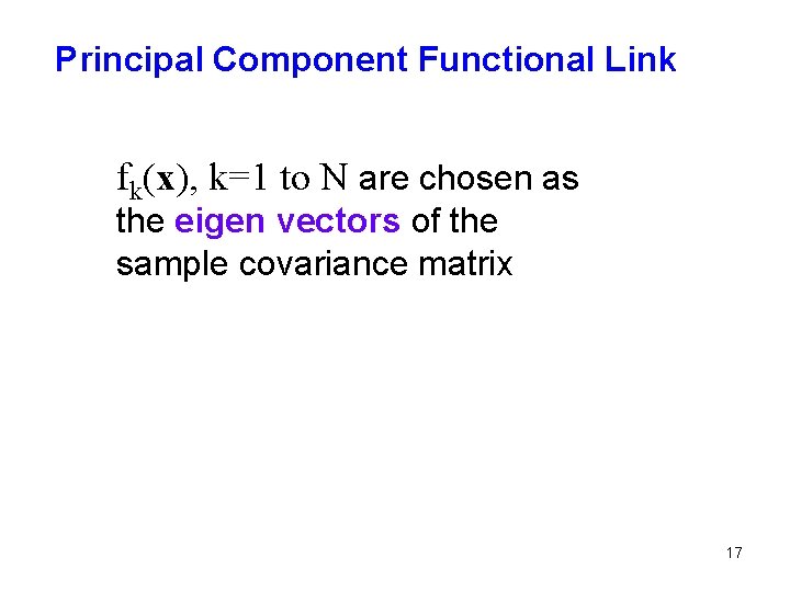 Principal Component Functional Link fk(x), k=1 to N are chosen as the eigen vectors
