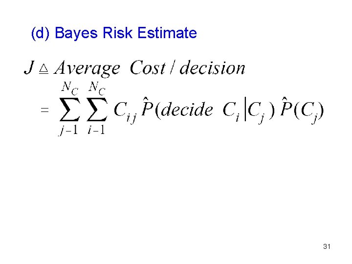 (d) Bayes Risk Estimate 31 