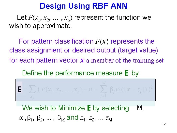 Design Using RBF ANN Let F(x 1, x 2, … , xn) represent the