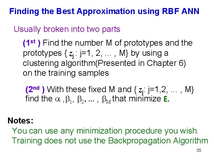 Finding the Best Approximation using RBF ANN Usually broken into two parts (1 st