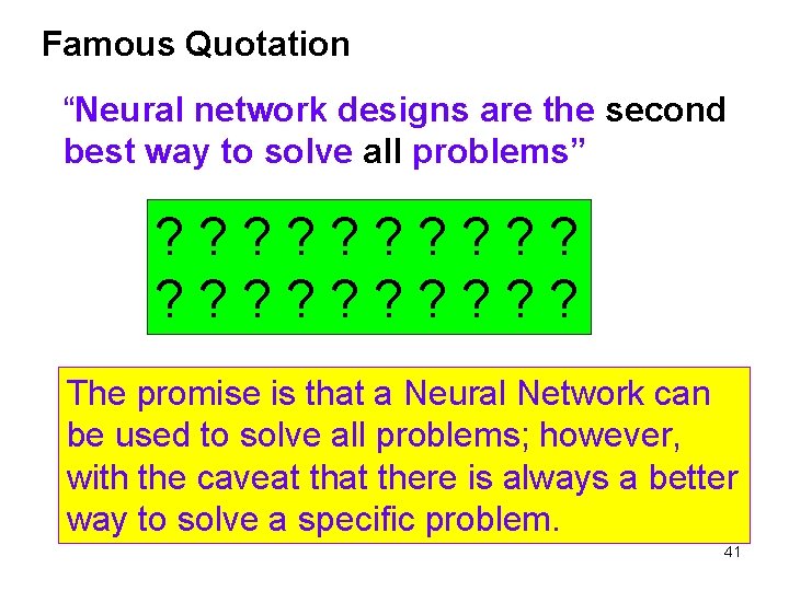 Famous Quotation “Neural network designs are the second best way to solve all problems”