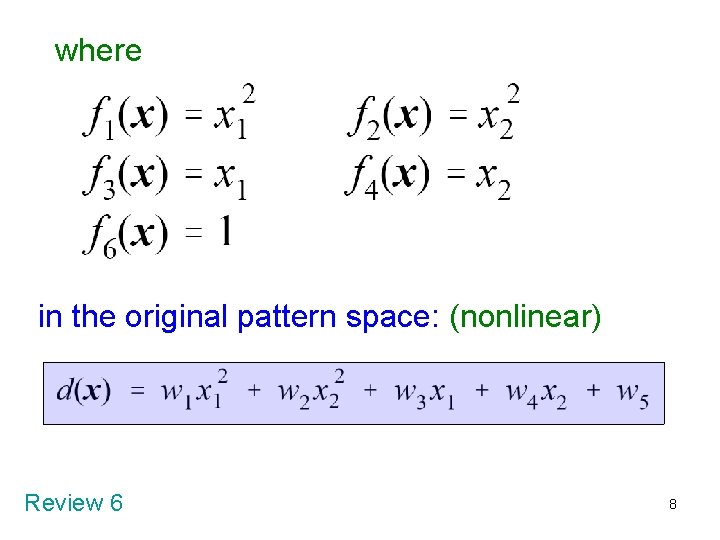 where in the original pattern space: (nonlinear) Review 6 8 