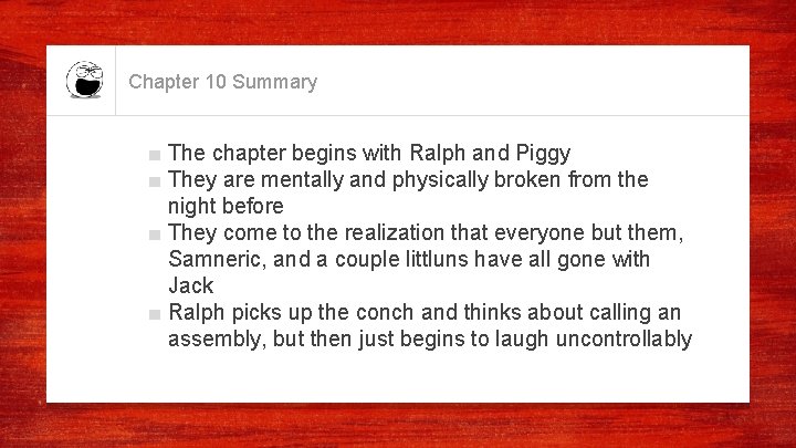 Chapter 10 Summary ■ The chapter begins with Ralph and Piggy ■ They are Chapter 10 Summary ■ The chapter begins with Ralph and Piggy ■ They are