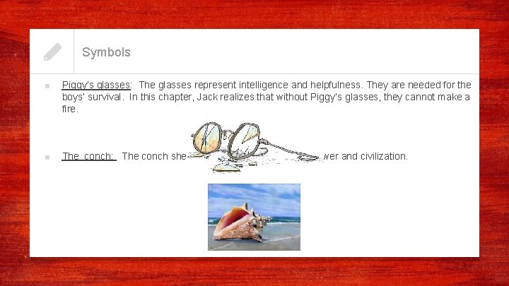 Symbols ■ Piggy’s glasses: The glasses represent intelligence and helpfulness. They are needed for Symbols ■ Piggy’s glasses: The glasses represent intelligence and helpfulness. They are needed for